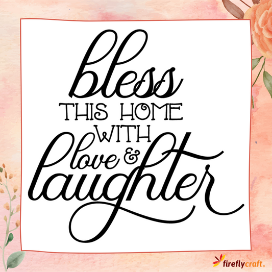 Bless This Home With Love And Laughter