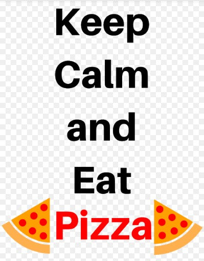 Keep Calm and Eat Pizza