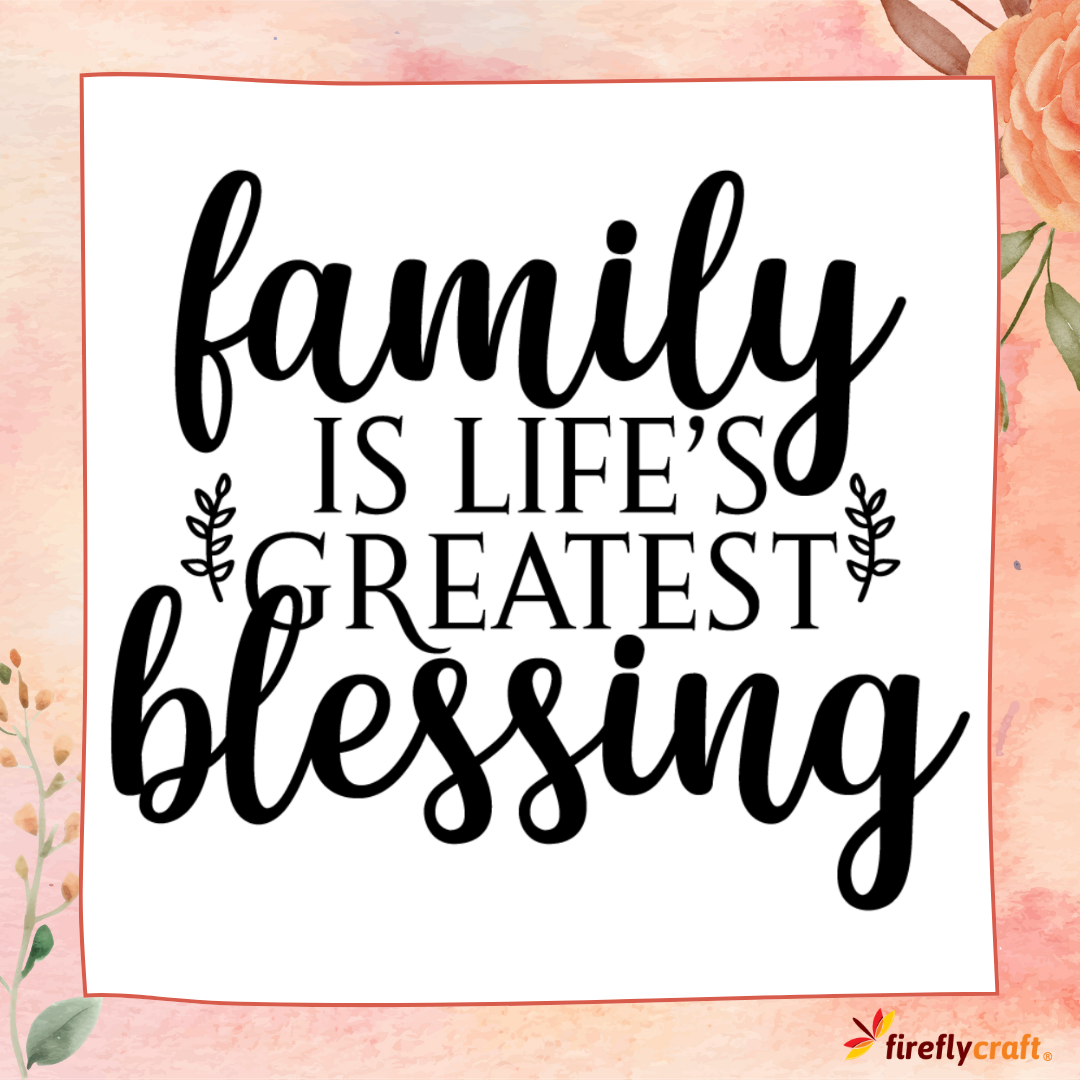 Family Is Life's Greatest Blessing