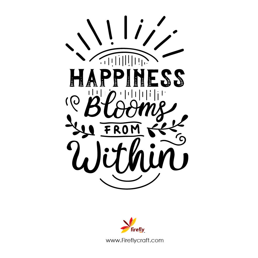 Happiness Blooms From With In