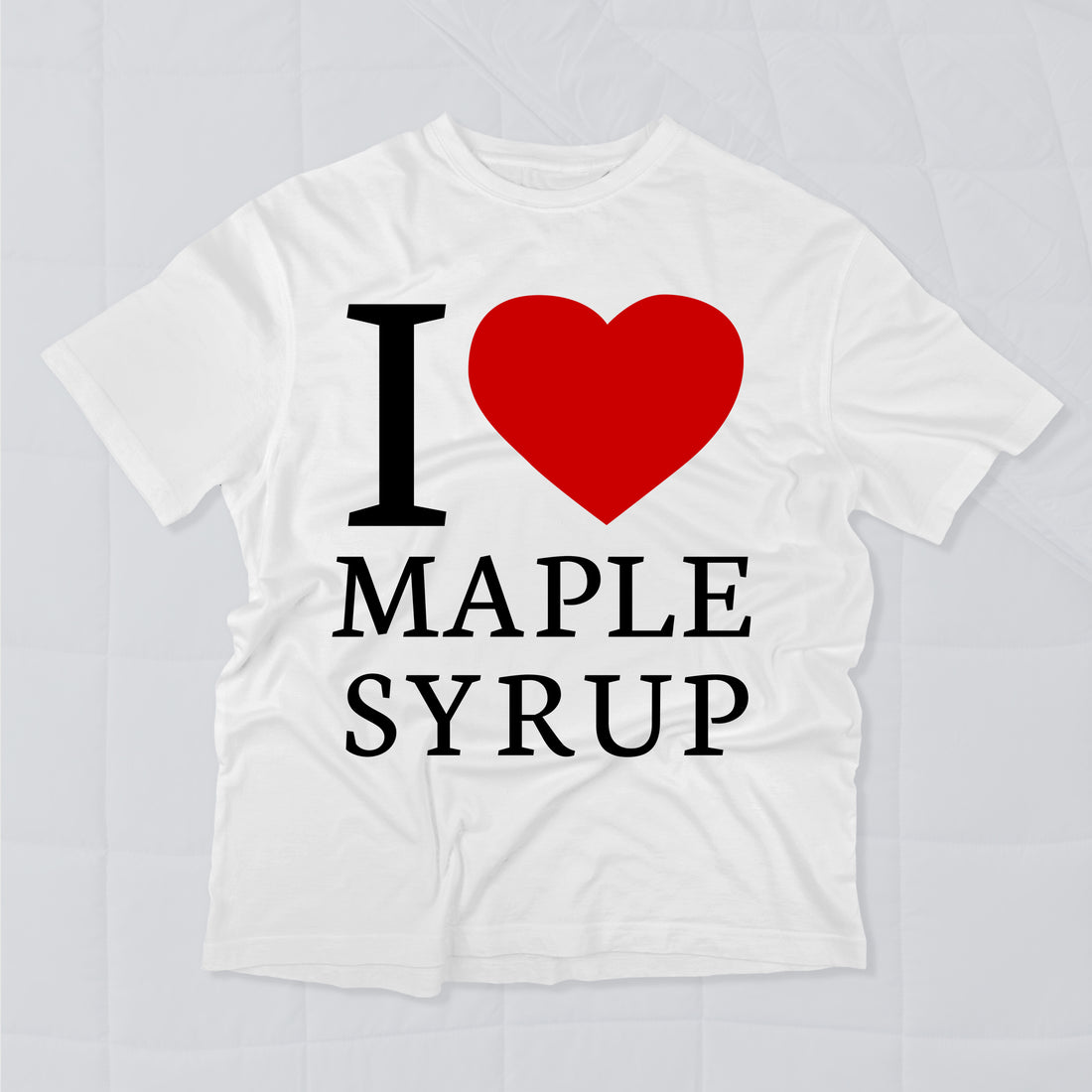 I Love Maple Syrup