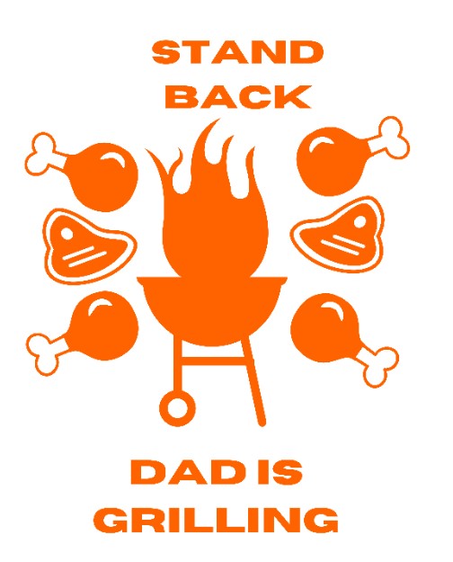 Stand Back Dad is Grilling