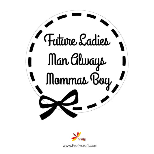 Future Ladies Man Always Mommas Boy